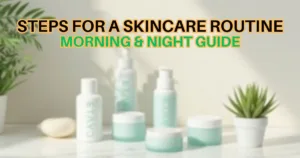 Steps for a Skincare Routine